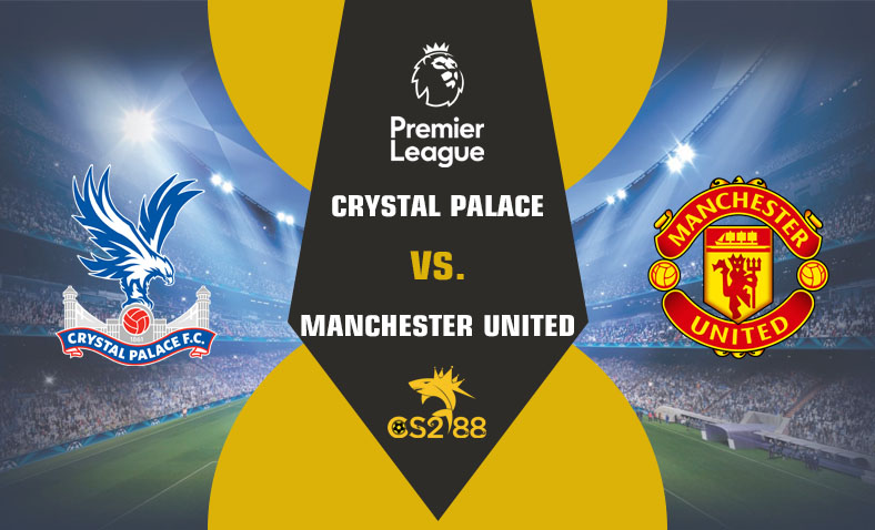 ព្យាករណ៍គូ​ Crystal Palace vs Manchester United ថ្ងៃទី៦ឧសភា​